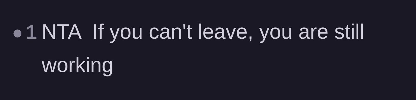 Comment thread 4 - A straightforward statement affirming that an inability to leave equals working