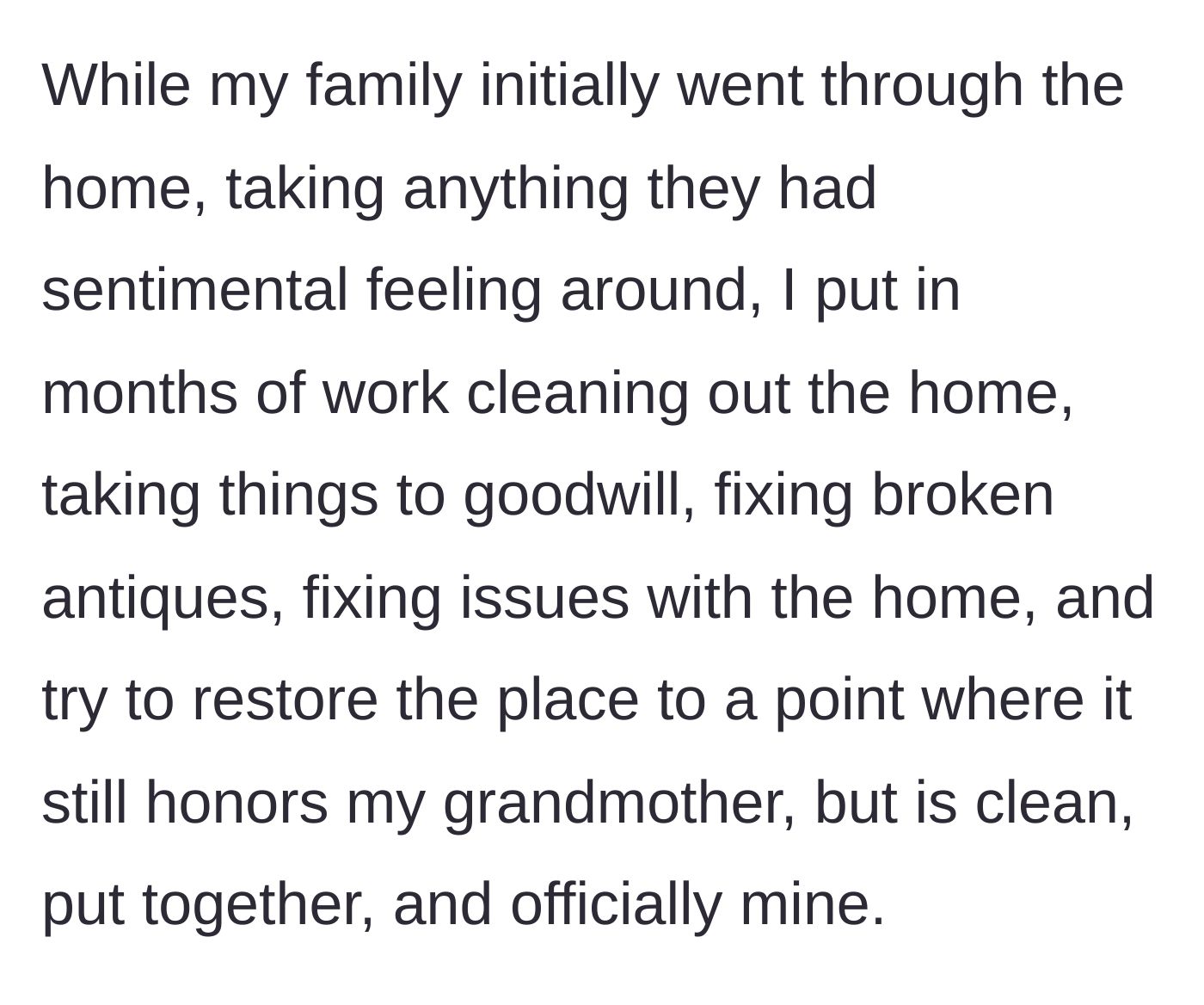 Story part 2 - The main character details the months of hard work spent cleaning, restoring, and organizing the house after the family took their mementos.