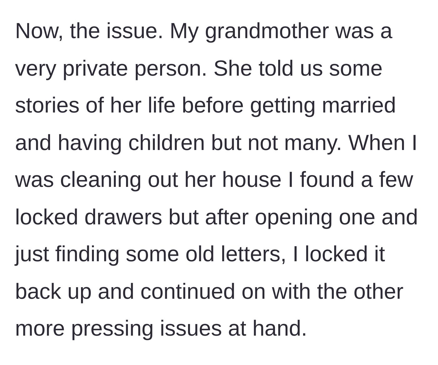 Story part 3 - The main character discovers locked drawers containing private letters from their grandmother's past and decides to respectfully lock them back up.