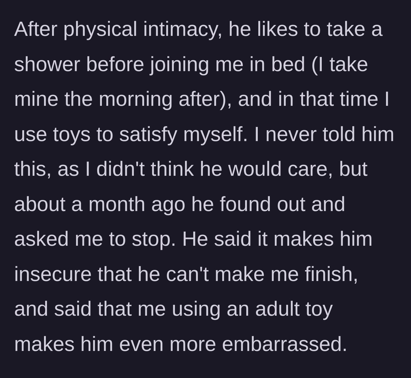 Story part 2 - The boyfriend discovers she uses toys while he showers and asks her to stop because it hurts his pride.