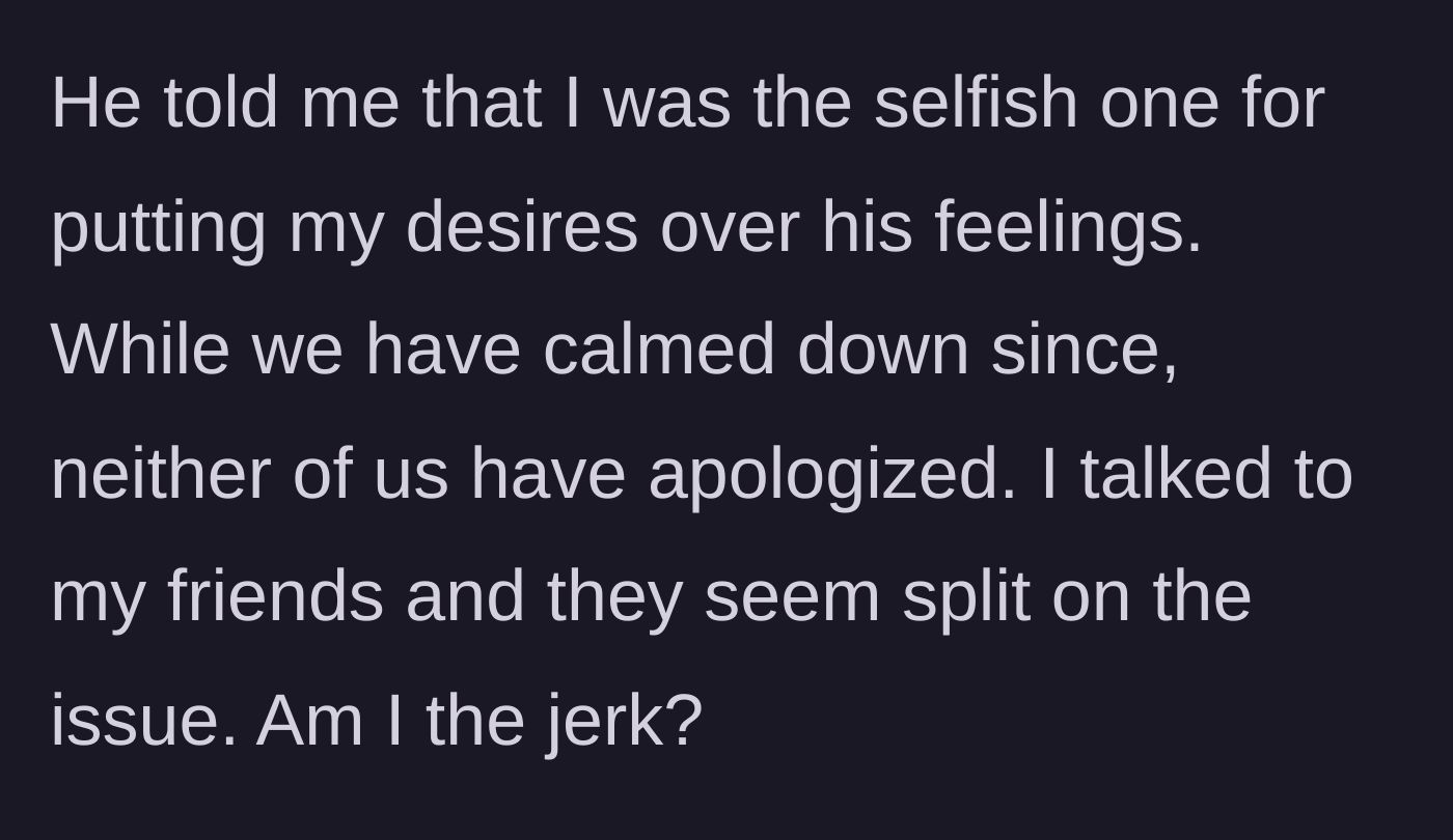 Story part 4 - The boyfriend calls her selfish for prioritizing her desires over his feelings, leaving the couple at a standoff.