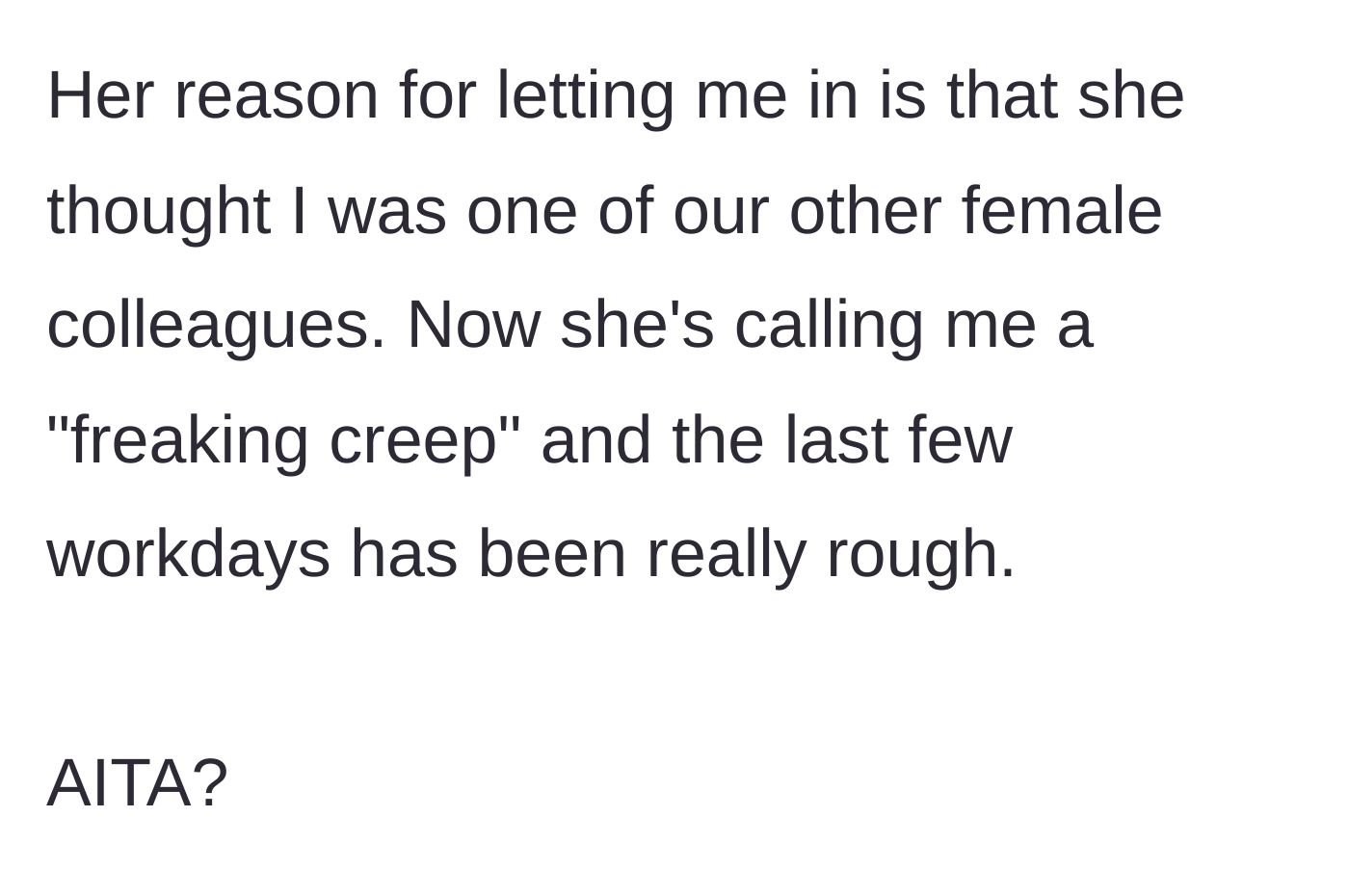 Story part 3 - Lisa blames him because she assumed he was a female coworker, labels him a creep, and makes the workplace openly hostile.