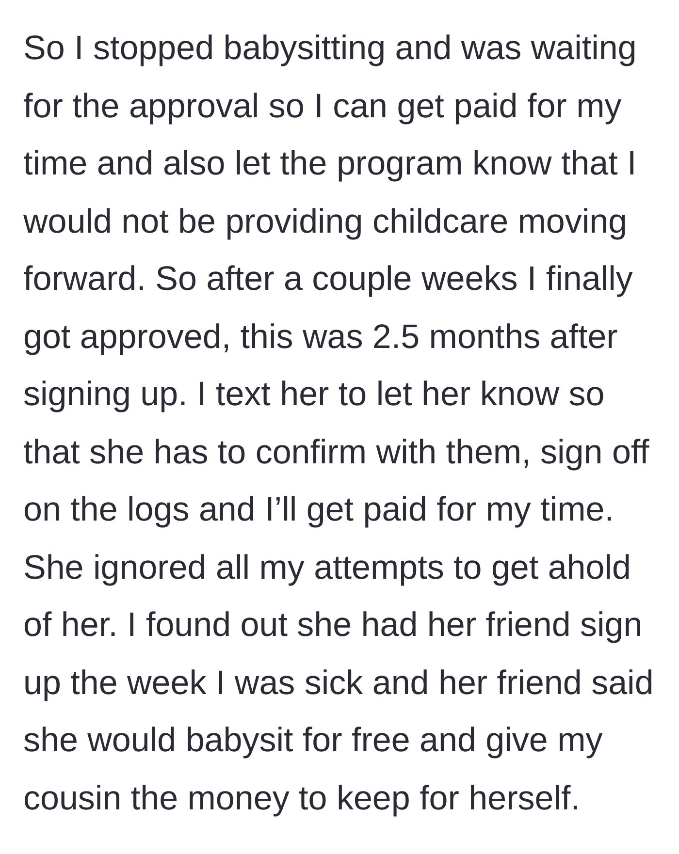 Story part 2 - A frustrated babysitter discovering their cousin is conspiring with a friend to commit childcare subsidy fraud.