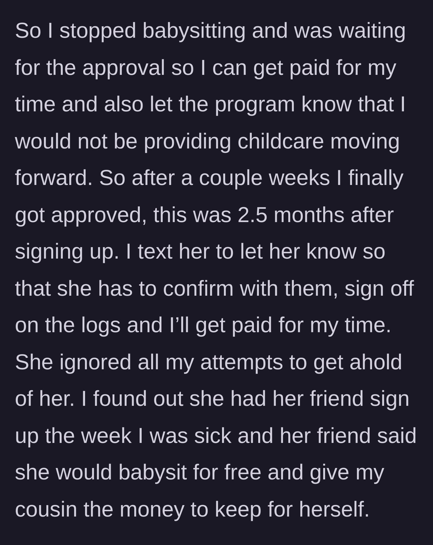 Story part 2 - A frustrated babysitter discovering their cousin is conspiring with a friend to commit childcare subsidy fraud.