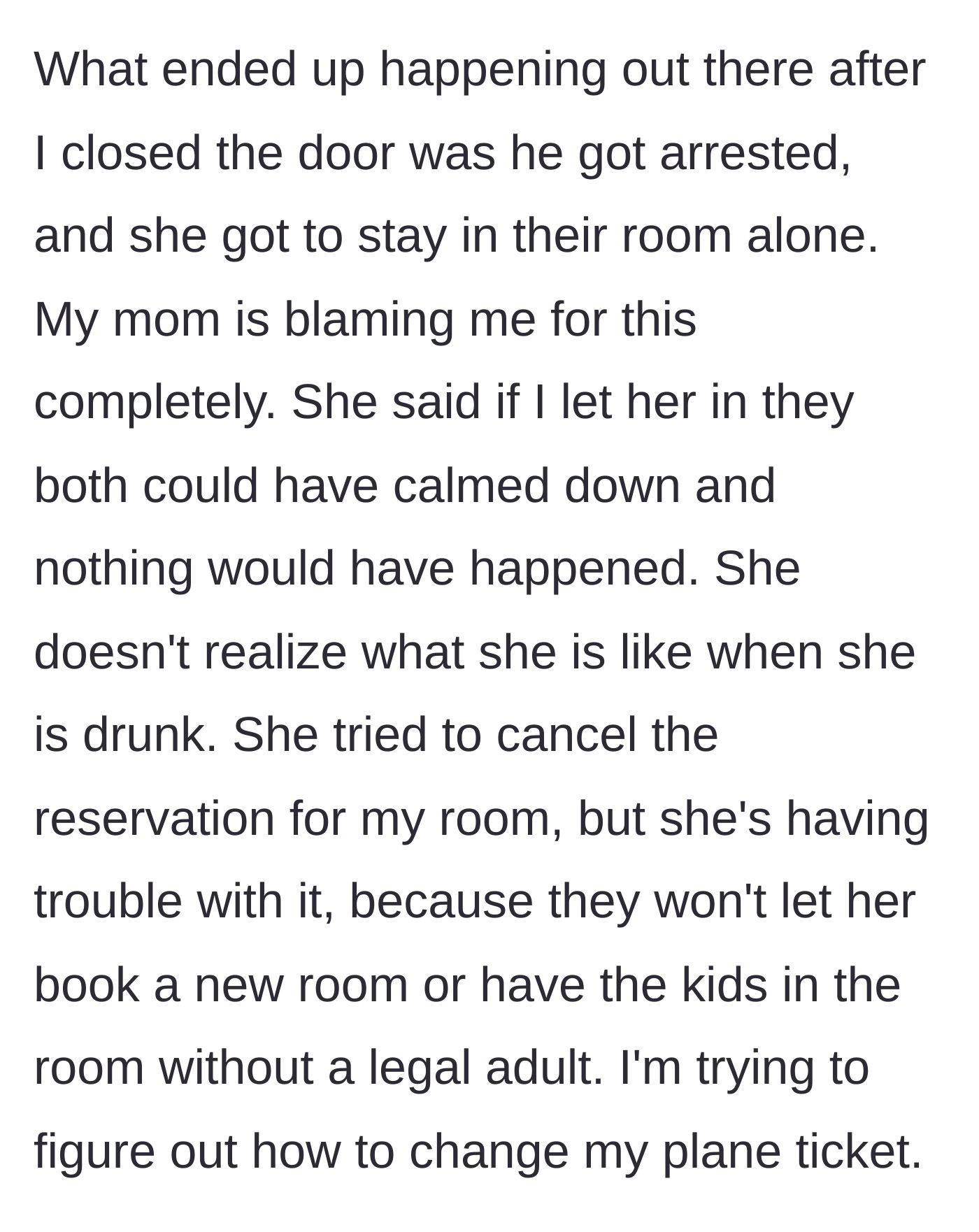 Story part 4 - The boyfriend is arrested, the mother blames the main character, and then spitefully tries to cancel the main character's room, failing due to hotel policy.