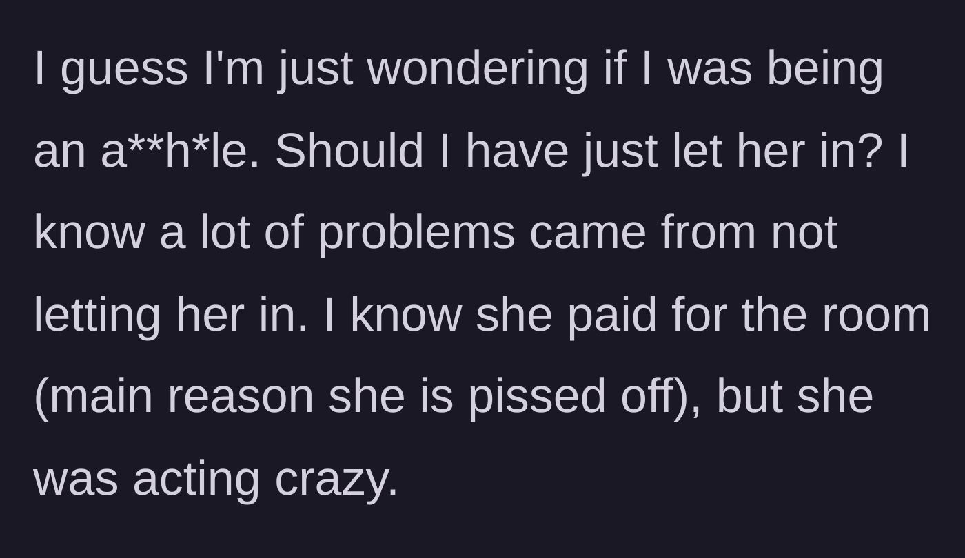 Story part 5 - The main character wonders if they were wrong to refuse entry, acknowledging the mother paid for the room but was acting erratically.