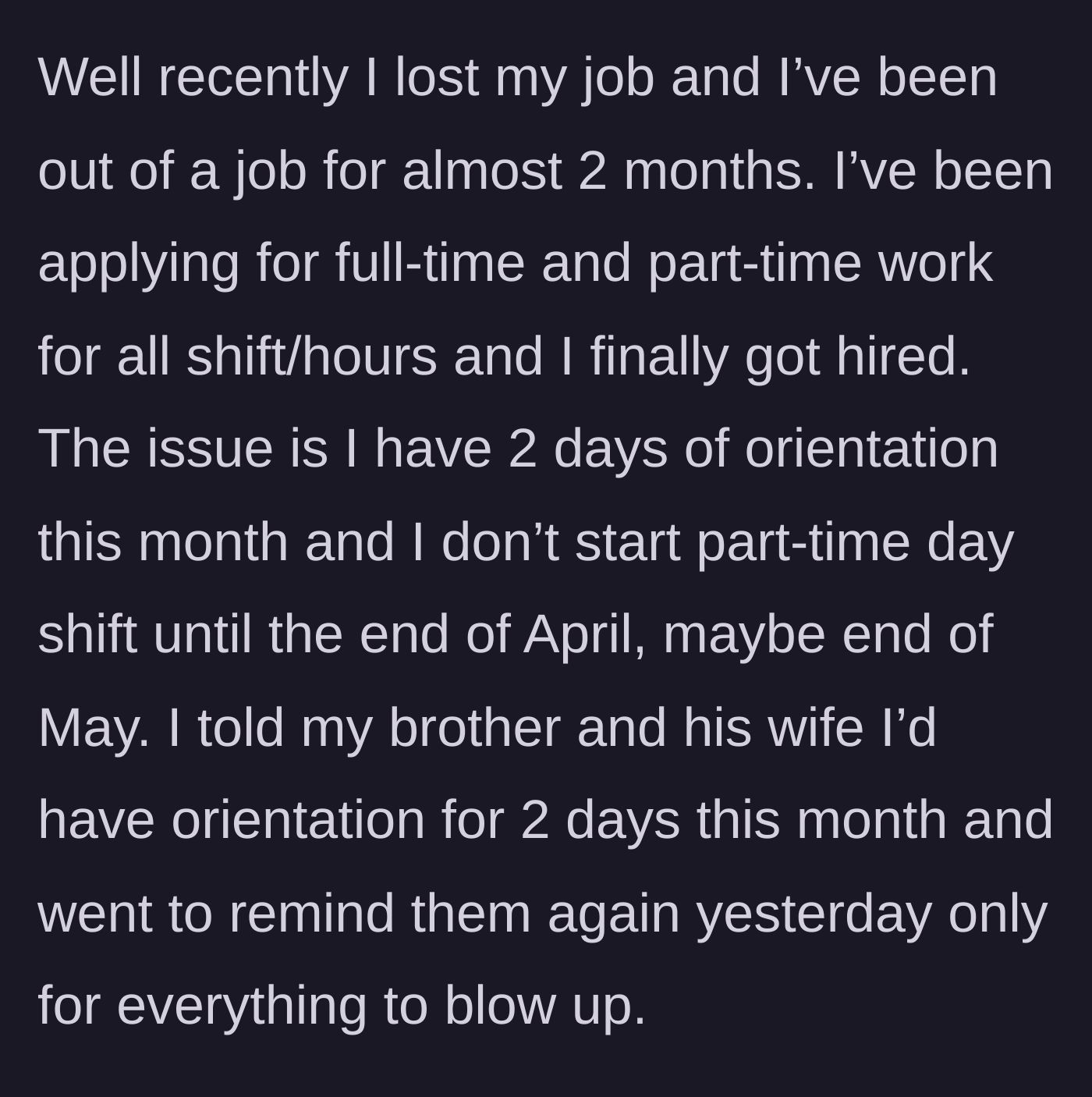Story part 3 - Sister revealing she lost her job, finally secured new employment, and needs two days off for orientation.