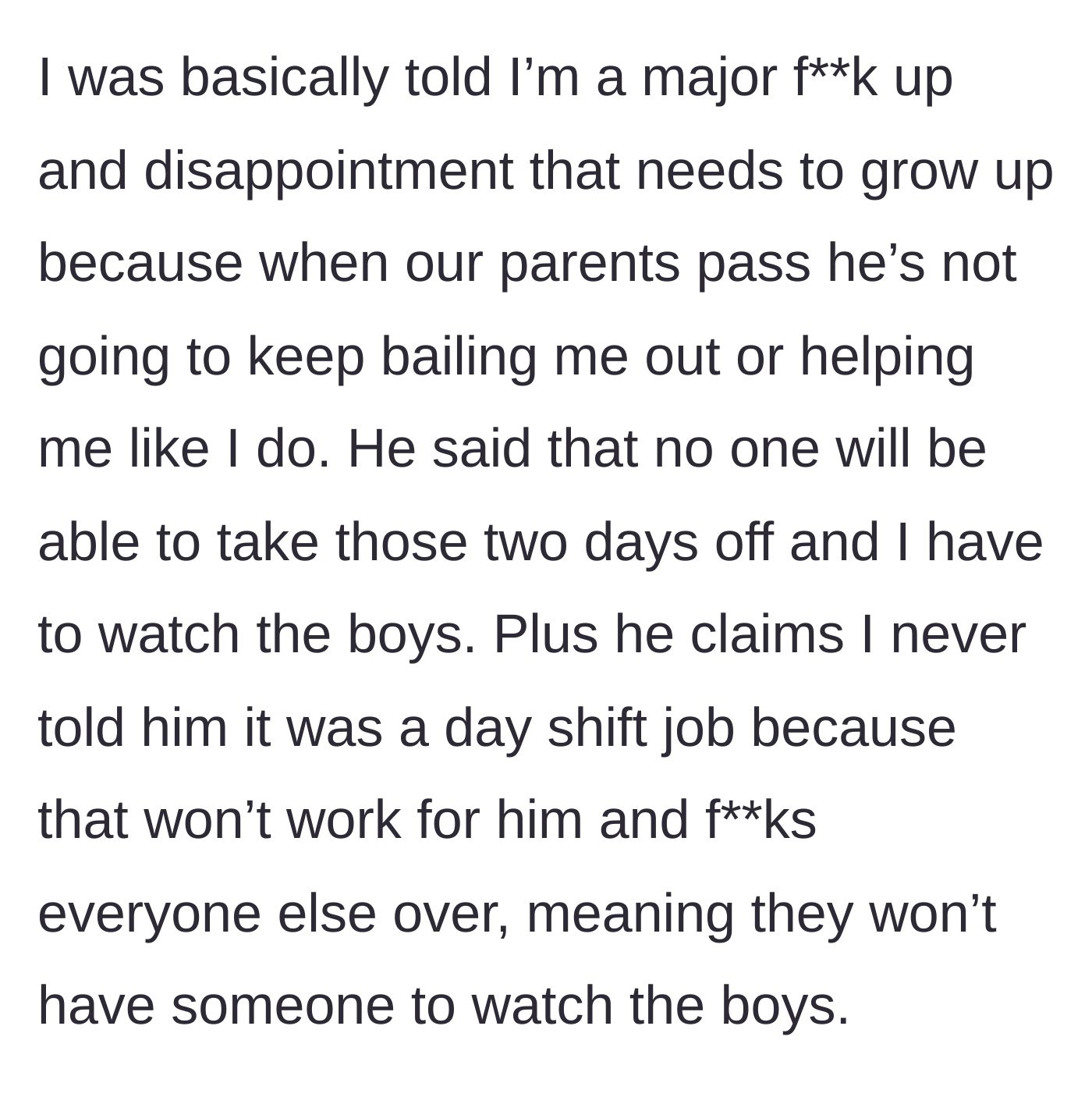 Story part 4 - Brother verbally abusing his sister, calling her a disappointment, and refusing to accommodate her day shift.