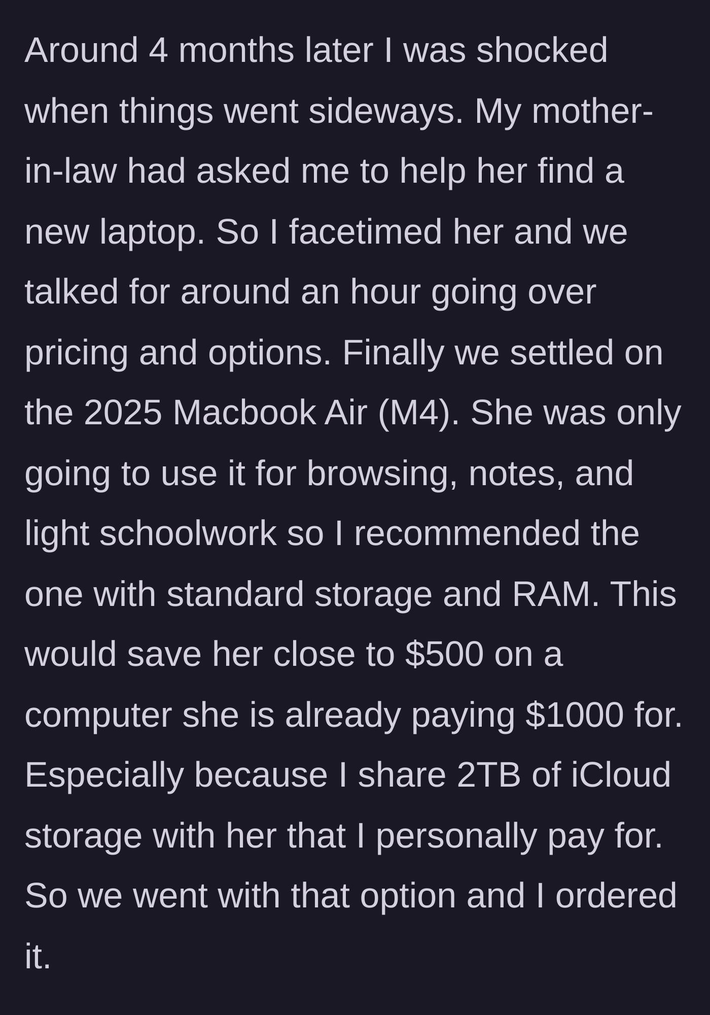 Story part 3 - Main character spends an hour helping her mother-in-law pick out and order a 2025 Macbook Air to save her $500.
