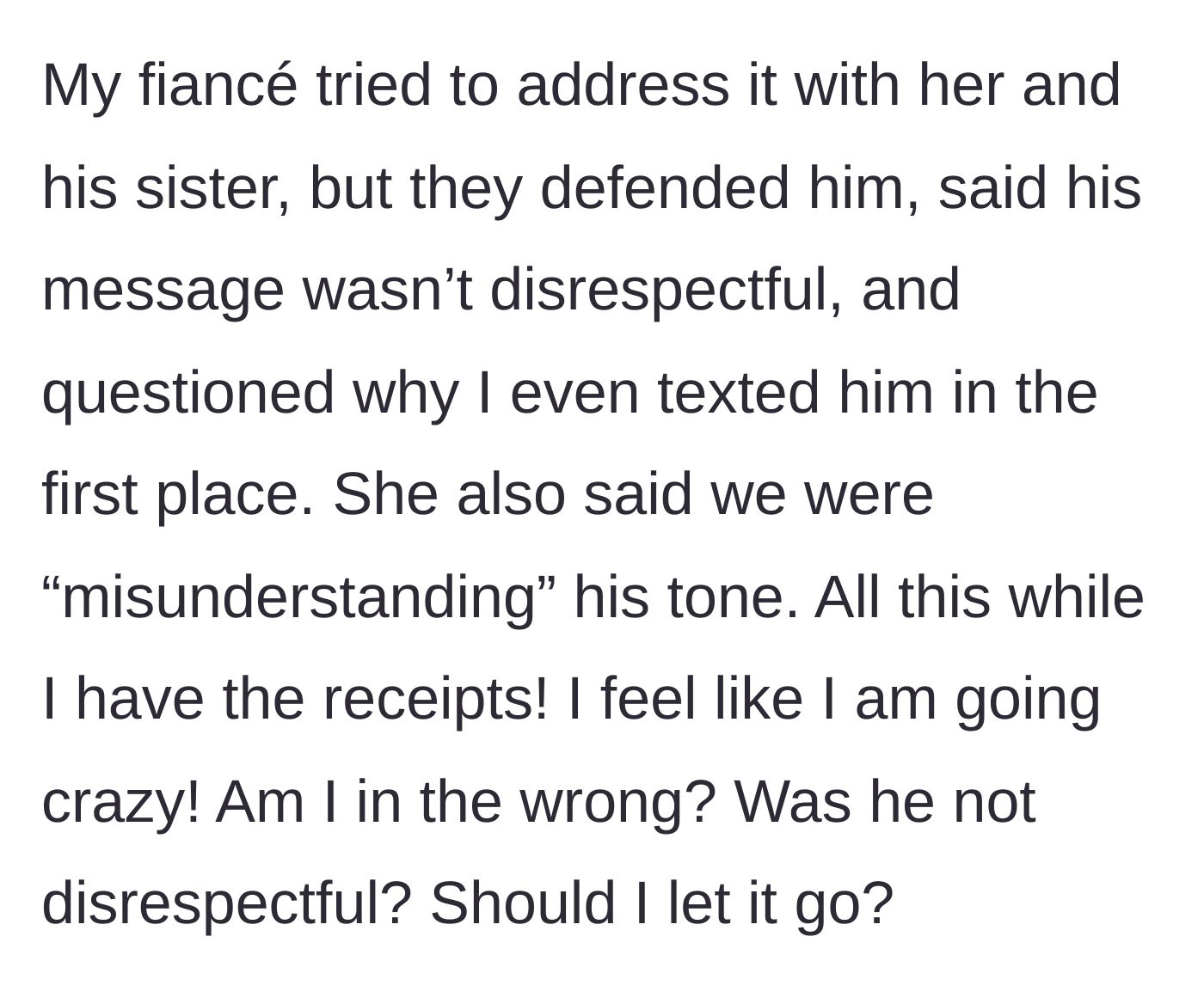 Story part 8 - The fiancé's family defends the boyfriend, claims the main character is misunderstanding his tone, and completely dismisses her written proof.