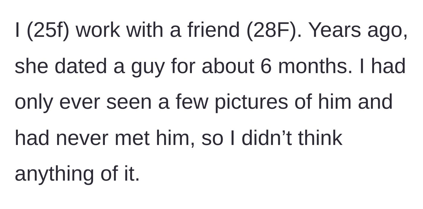 Story part 1 - The backstory of the coworker's brief, forgotten six-month relationship from years ago.