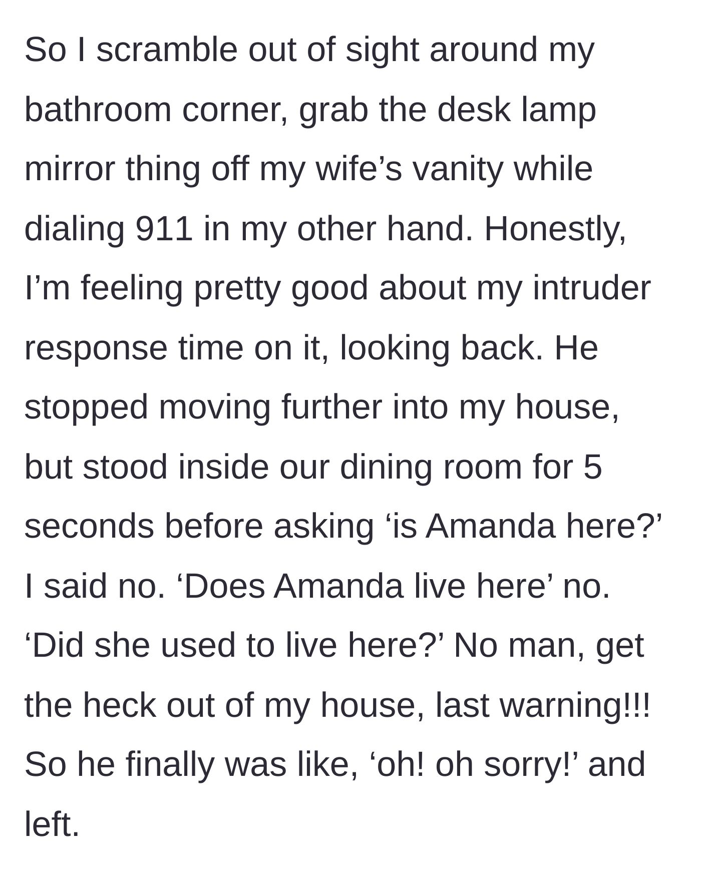 Story part 2 - The homeowner hiding around a corner, holding a desk lamp as a weapon while dialing 911, as the intruder lingers.