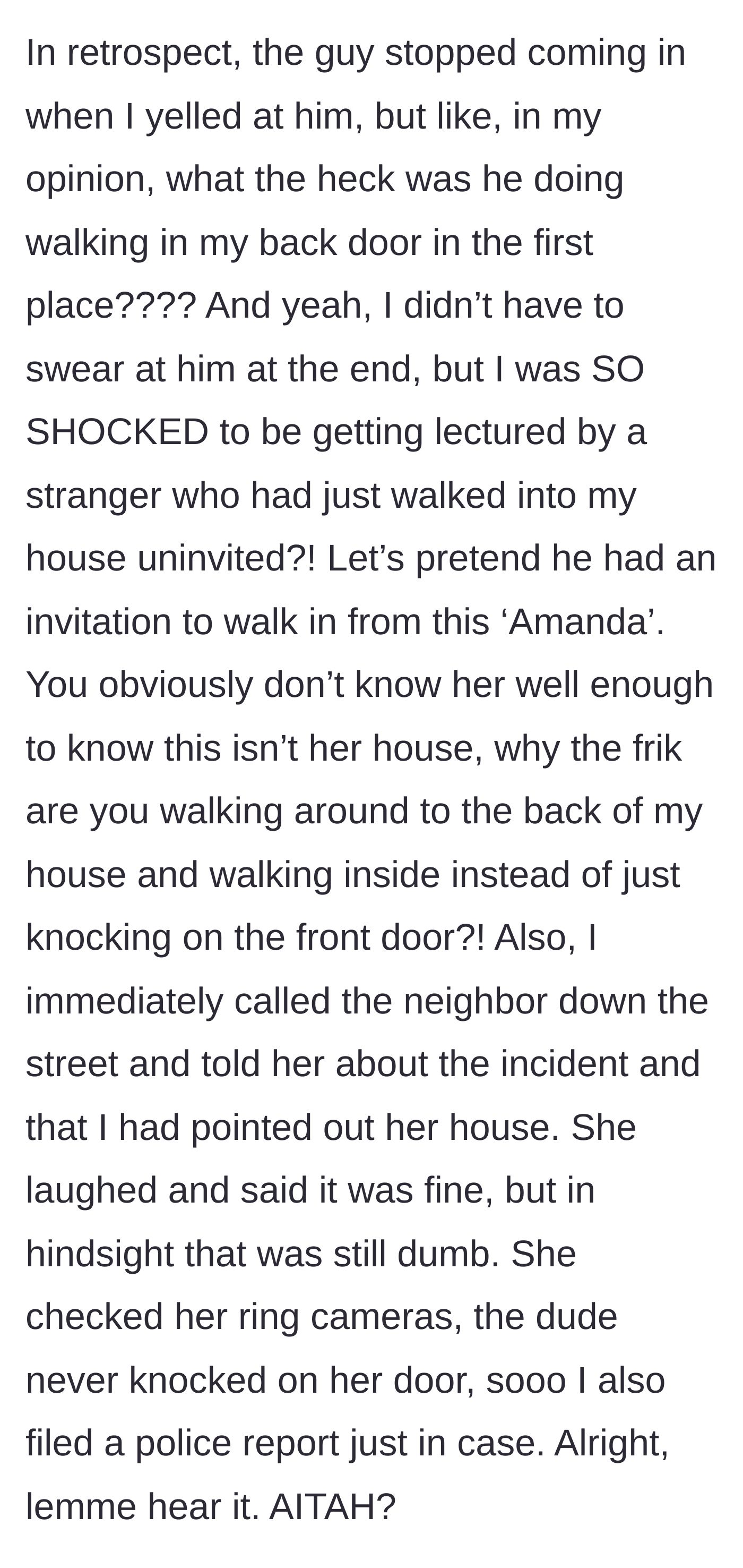 Story part 5 - The homeowner reflecting on the absurdity of the back door entry, checking with the neighbor who had no visitors on her Ring camera, and filing a police report.