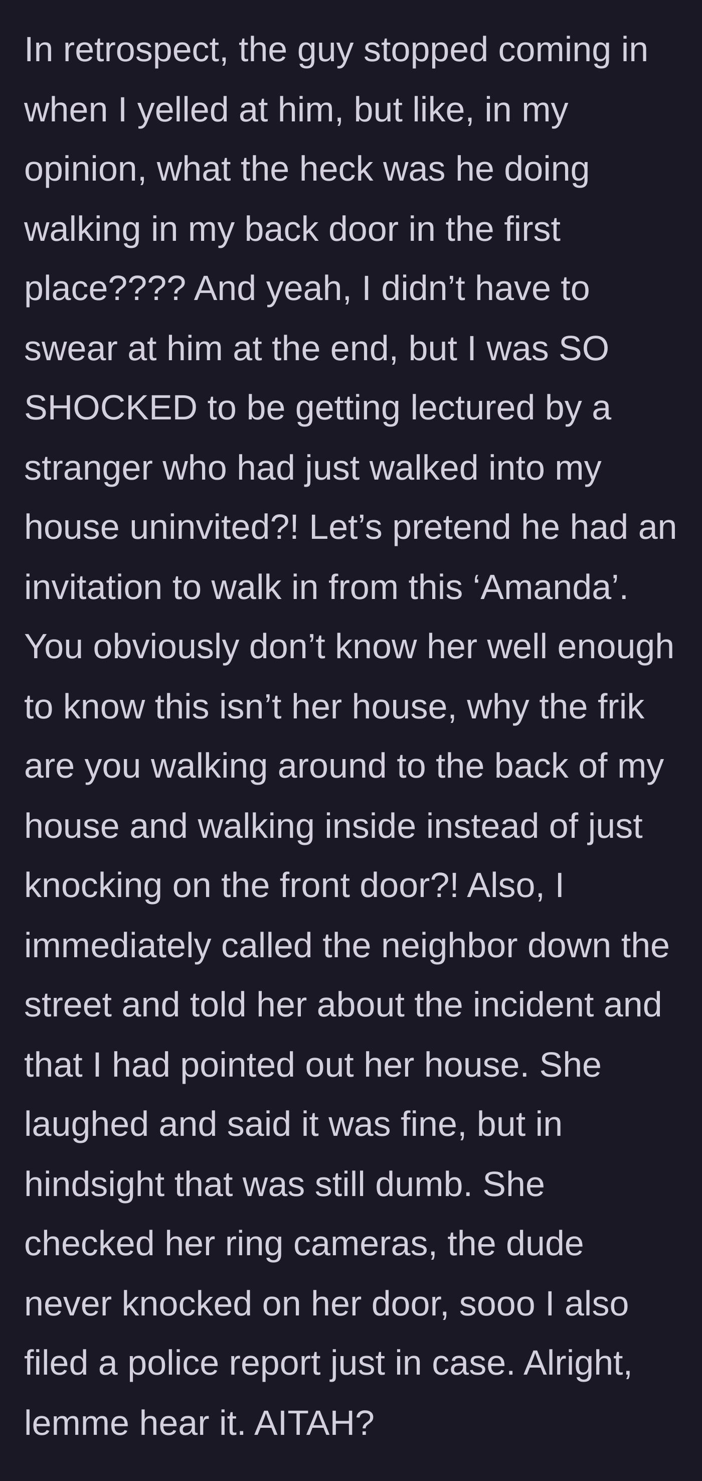 Story part 5 - The homeowner reflecting on the absurdity of the back door entry, checking with the neighbor who had no visitors on her Ring camera, and filing a police report.