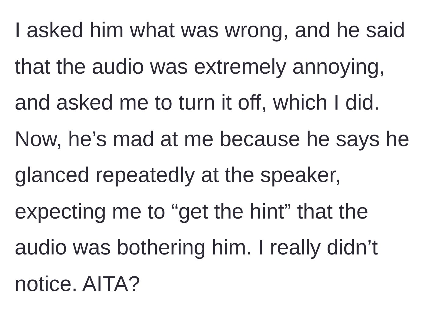 Story part 3 - The husband revealing his anger, complaining about the audio, and blaming his wife for not noticing him glaring at the speaker.