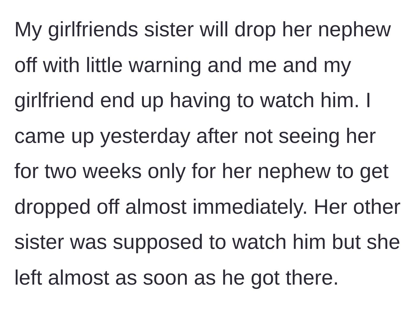 Story part 1 - Girlfriend's sister suddenly drops off her nephew right after the narrator arrives for a visit, while the other sister immediately flees the house.