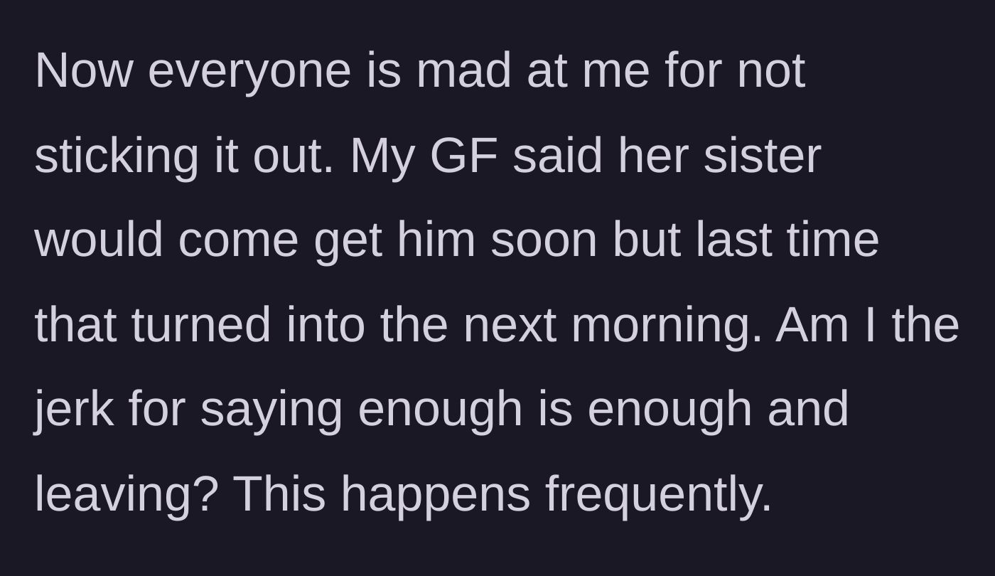 Story part 3 - The narrator's girlfriend and family get angry at them for leaving, despite a long history of the sister leaving the child overnight under false pretenses.