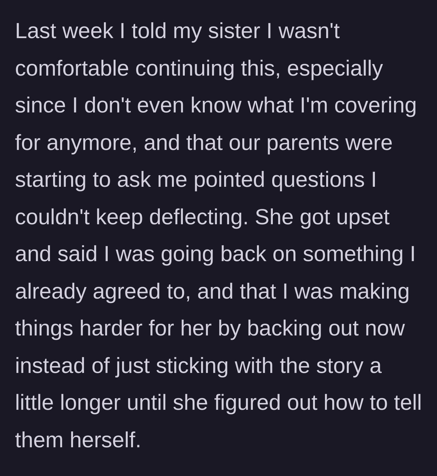 Story part 3 - The younger sibling refuses to keep lying, and the sister throws a tantrum about broken promises.