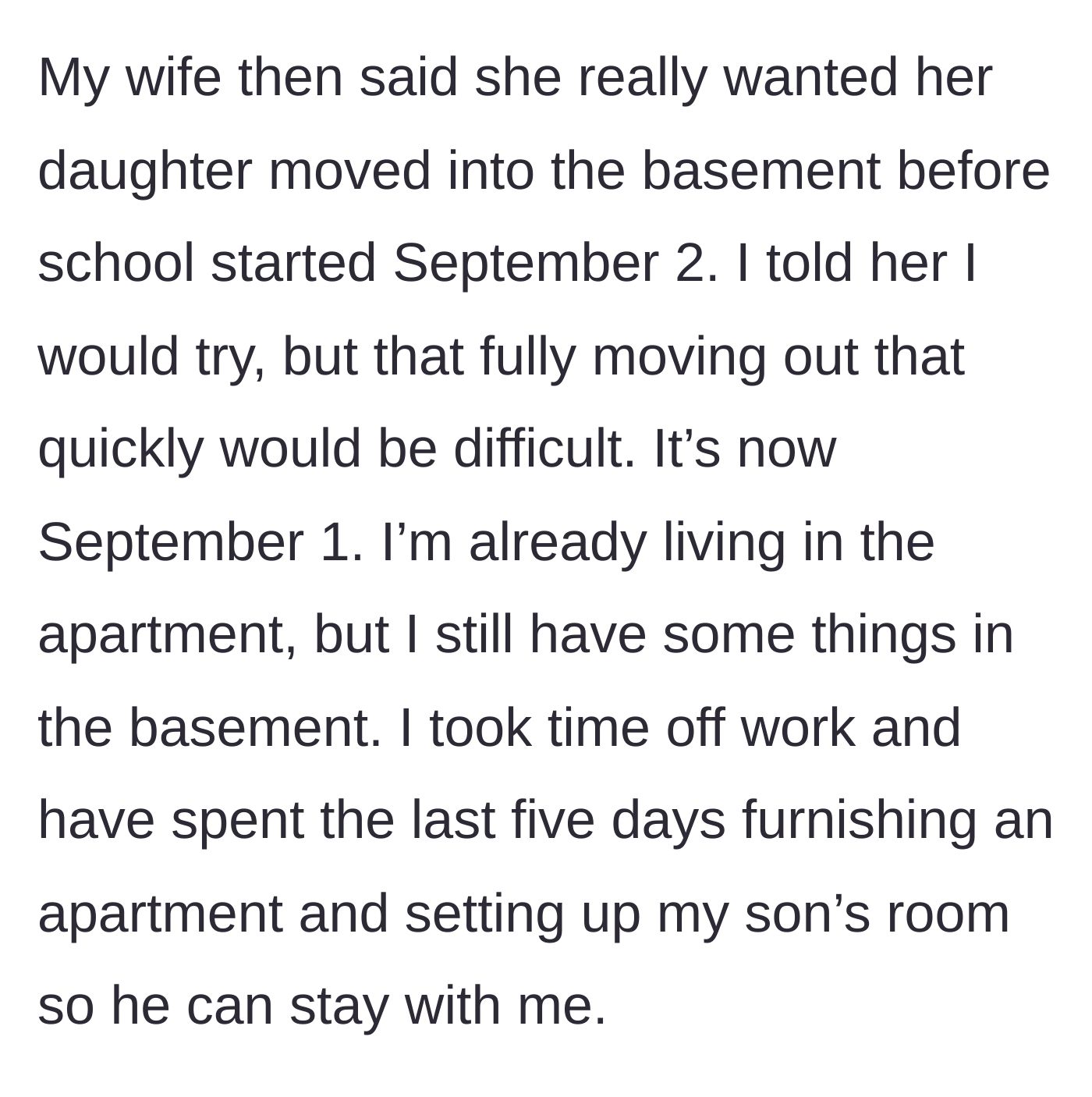Story part 3 - Father working relentlessly to furnish his new apartment and his son's room while the wife demands the basement be cleared by September 2nd.