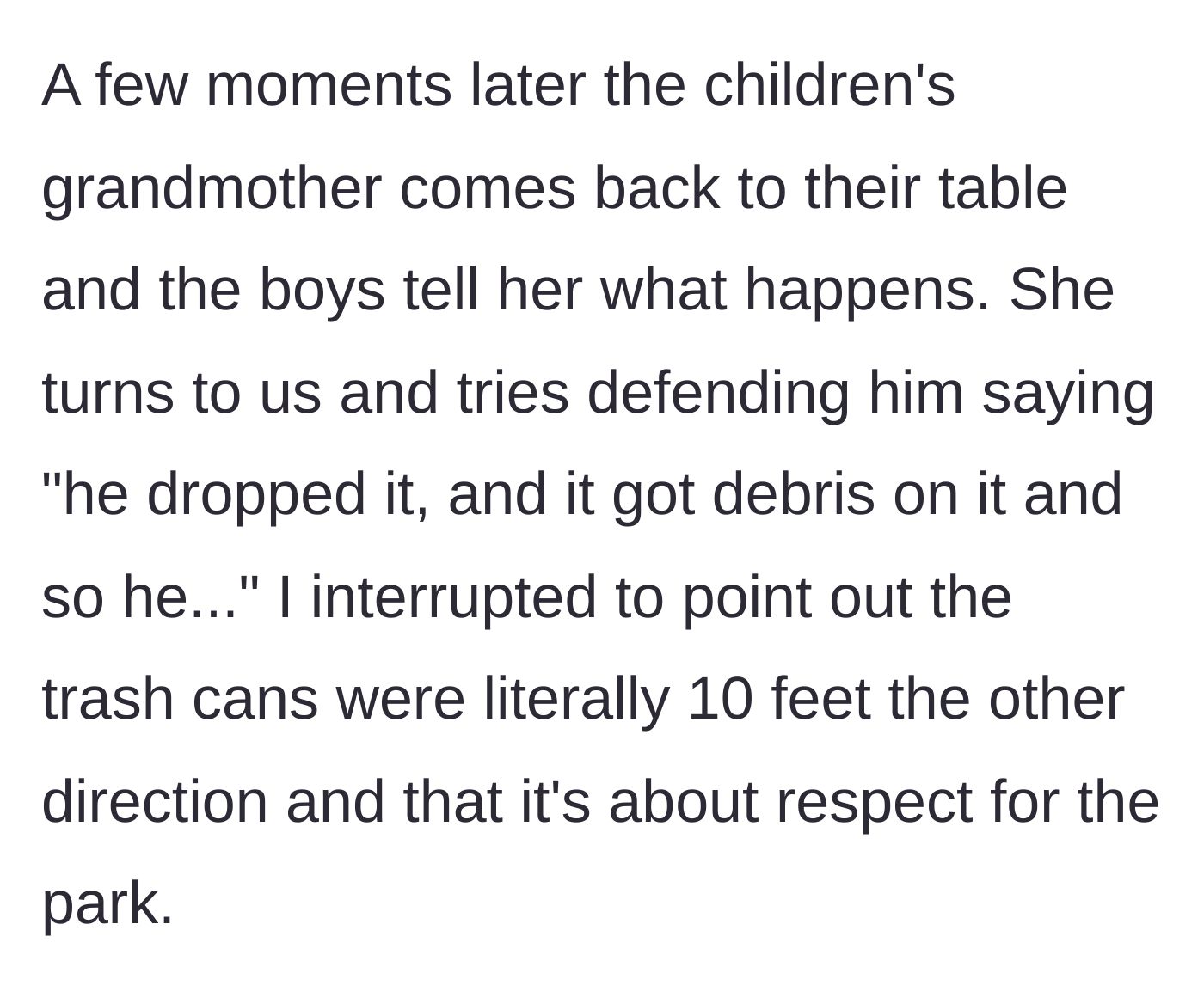Story part 3 - The boy's grandmother attempts to excuse his behavior, but the narrator shuts it down by pointing out nearby trash cans.