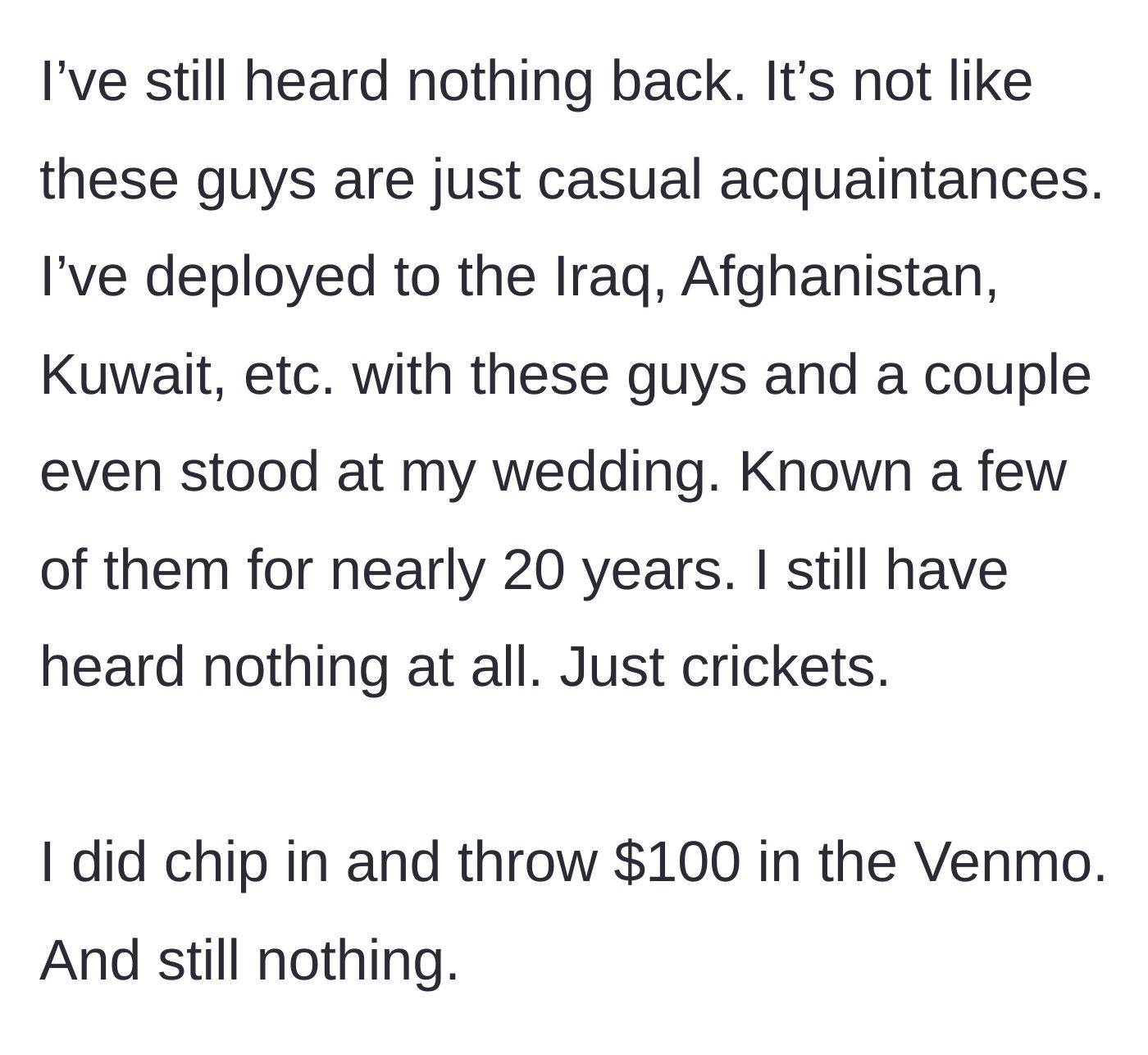 Story part 4 - The veteran explaining his 20-year history and deployments with these men, ending with him sending a $100 Venmo contribution anyway.