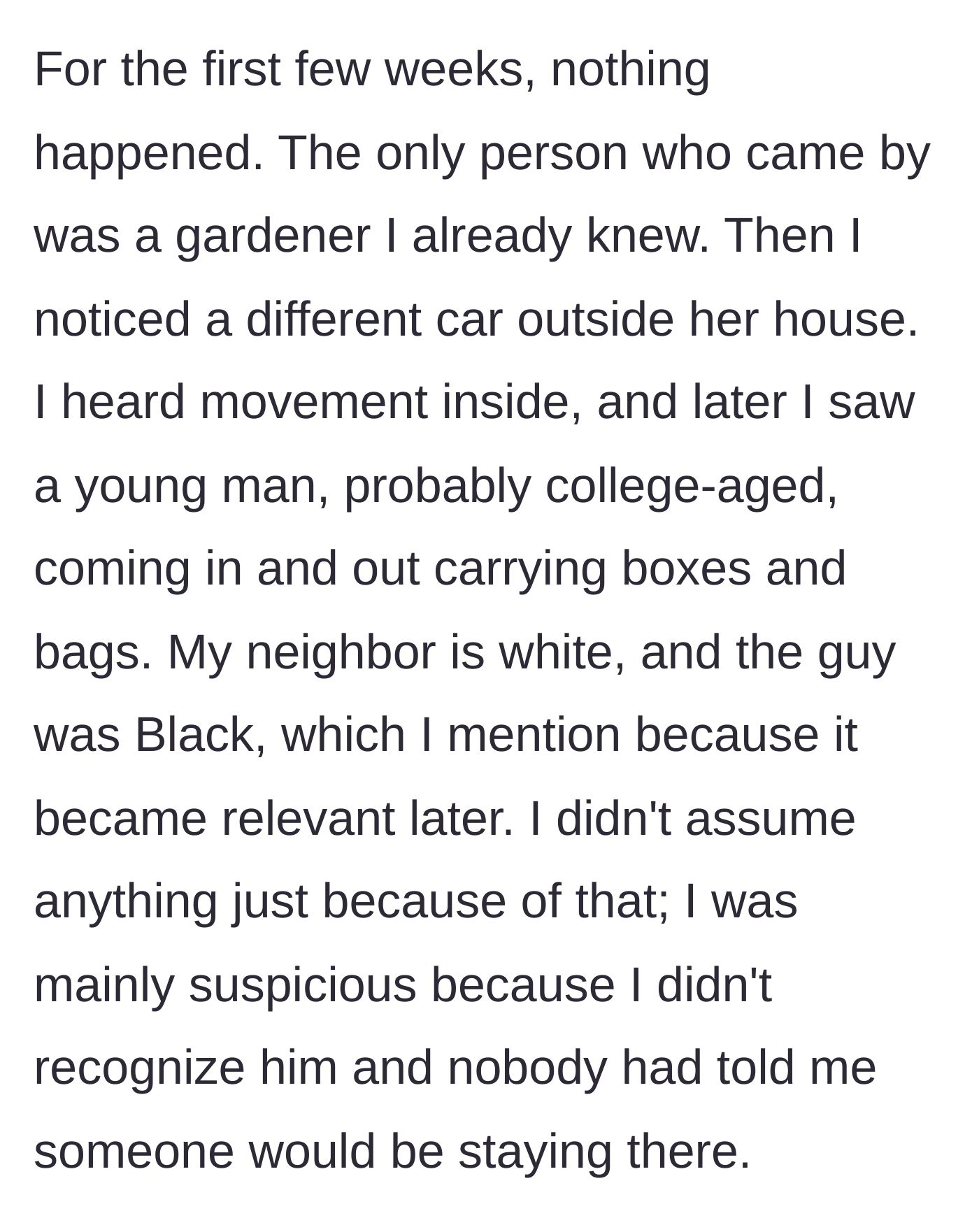 Story part 2 - The narrator notices an unfamiliar young Black man moving boxes into the white neighbor's empty house.