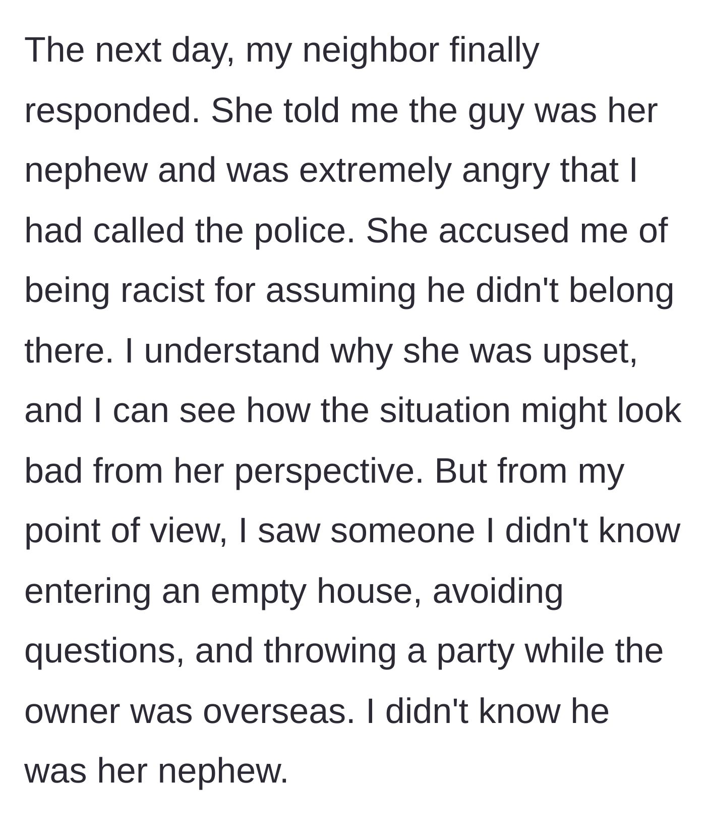 Story part 5 - The homeowner finally responds the next day, revealing the man is her nephew and accusing the narrator of racism.