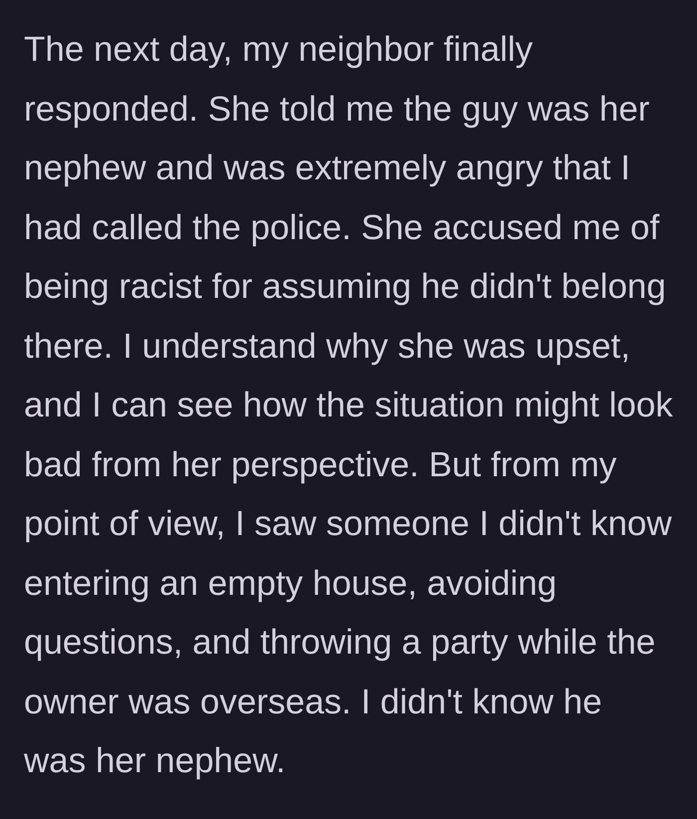 Story part 5 - The homeowner finally responds the next day, revealing the man is her nephew and accusing the narrator of racism.