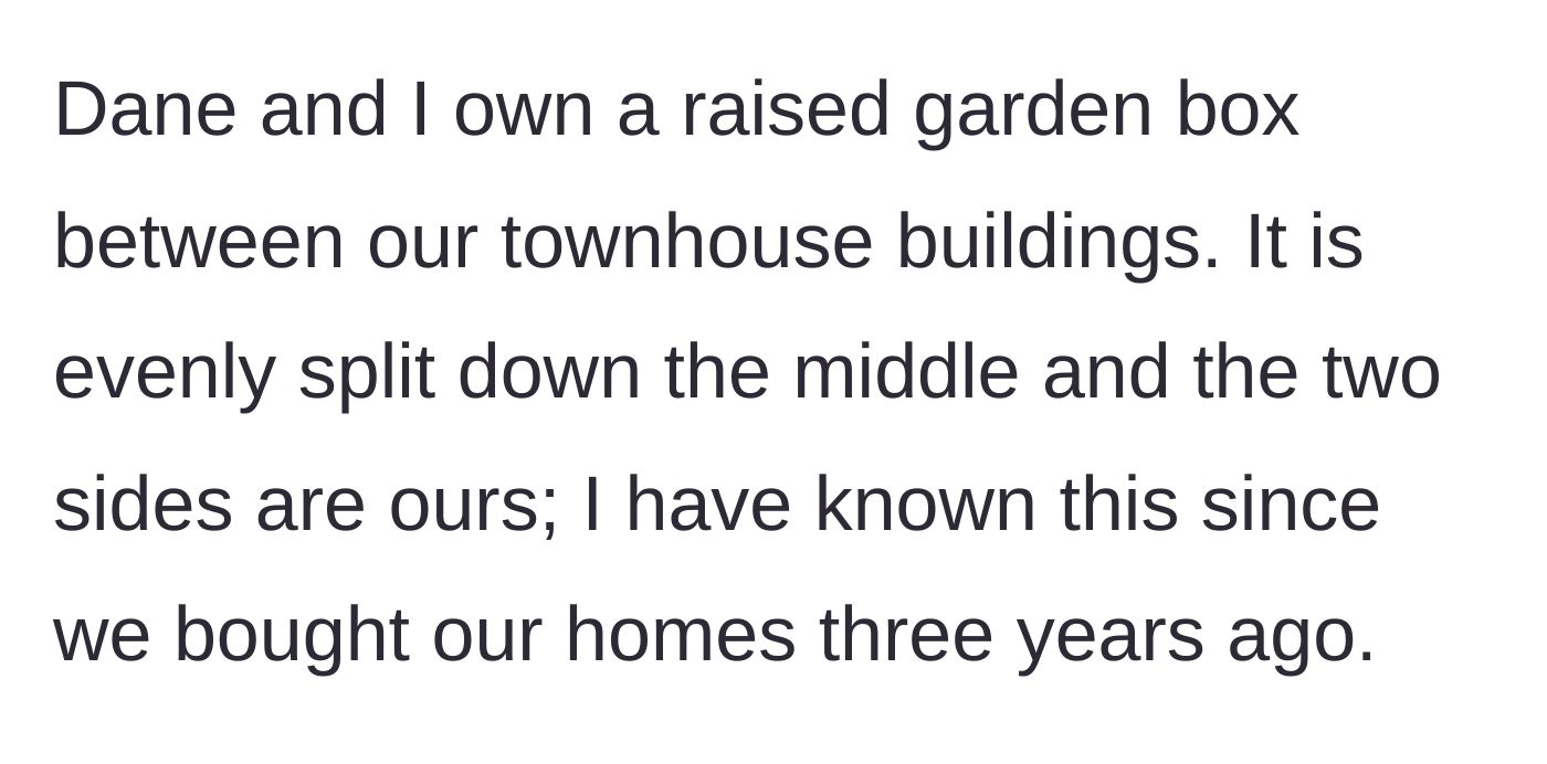 Story part 1 - Explaining the clearly divided, shared garden box arrangement between the townhouses.