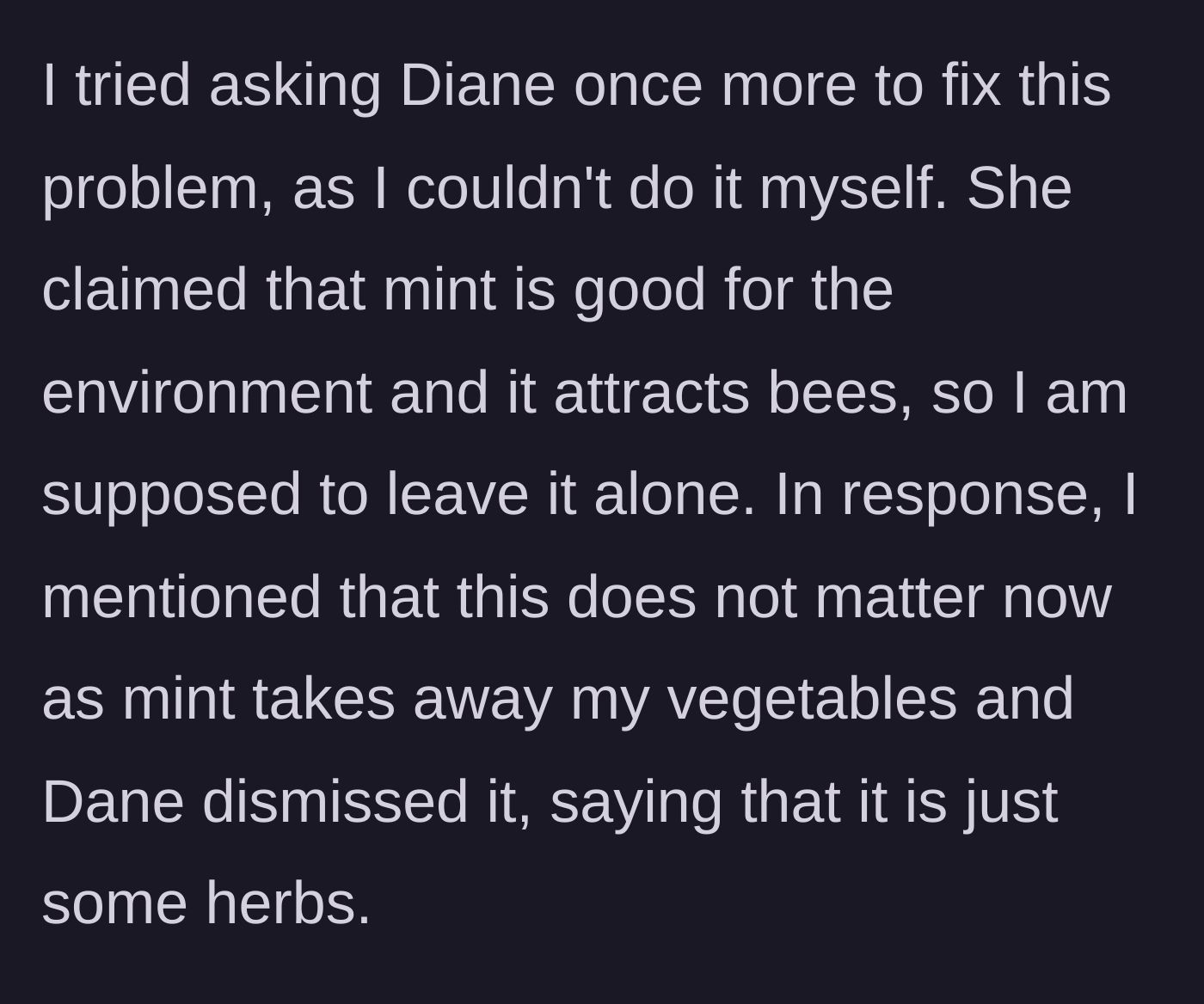 Story part 4 - The neighbor refusing to help, claiming the mint is good for bees, and rudely dismissing the ruined vegetables.