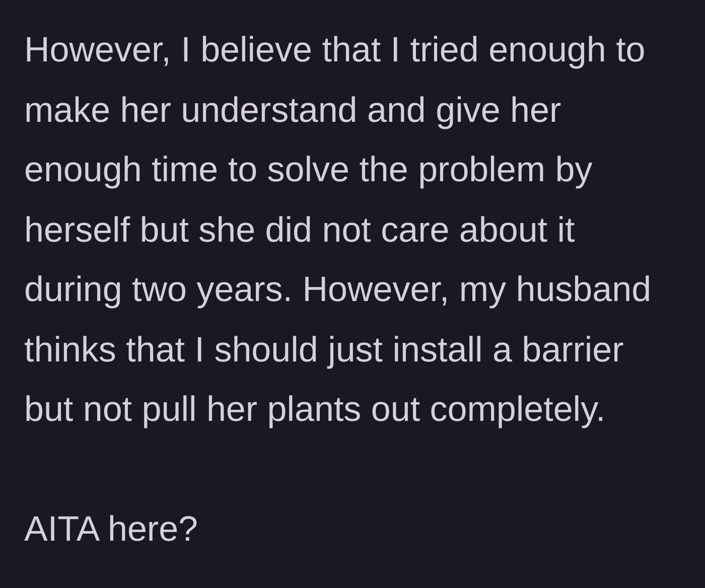 Story part 7 - The main character defending their actions after two years of patience, while their husband suggests a softer approach.
