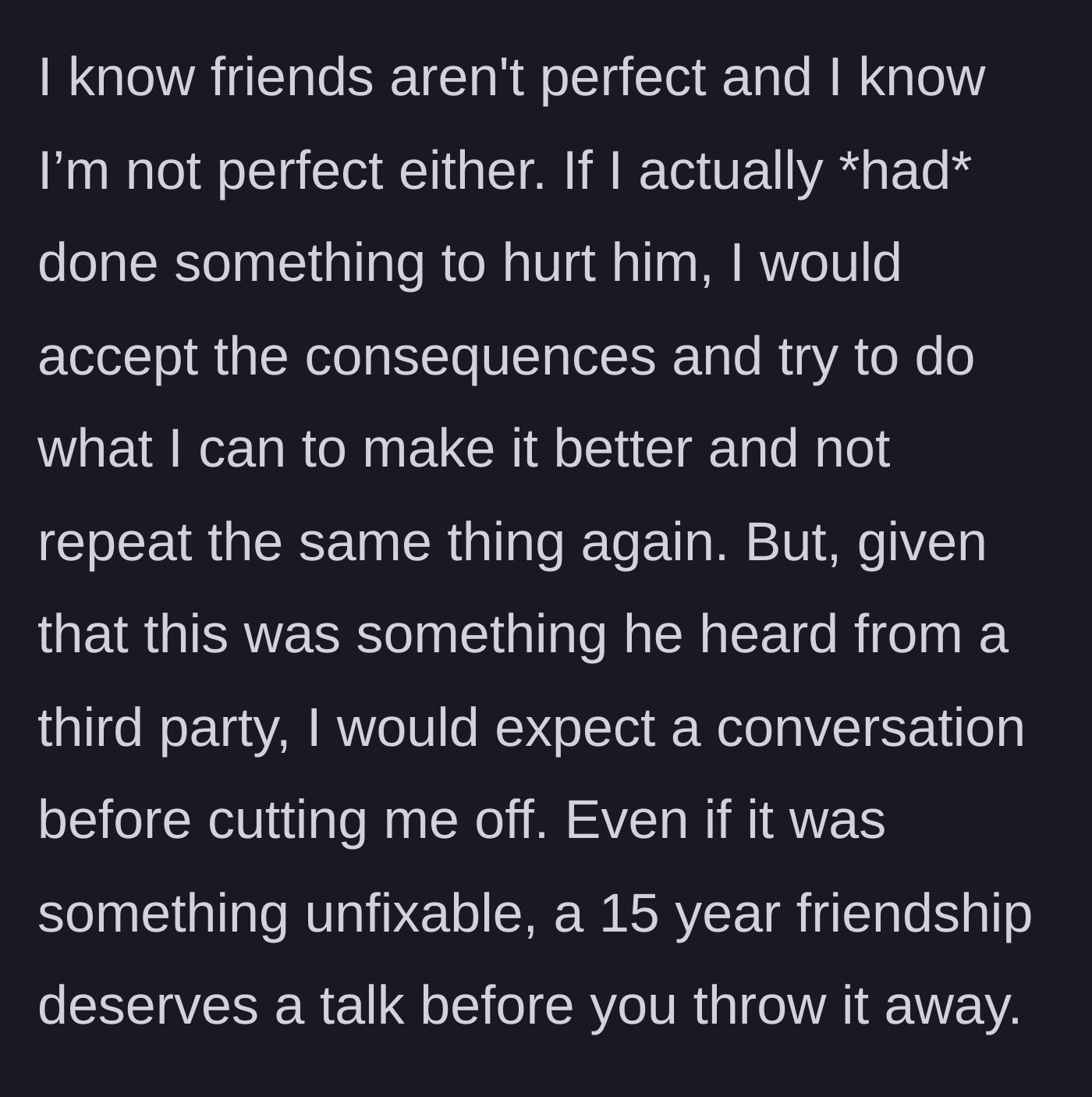 Story part 5 - The main character reflects that a 15-year friendship deserved a conversation, even if a mistake had been made.