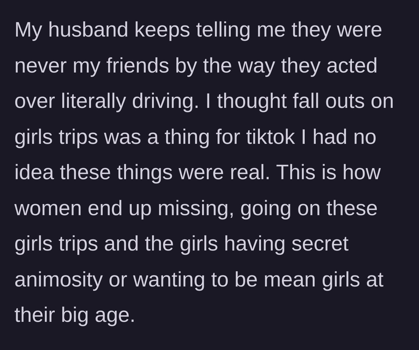 Story part 4 - The woman's husband validates her, and she reflects on the dangers of toxic friend groups and mean girls on vacation.