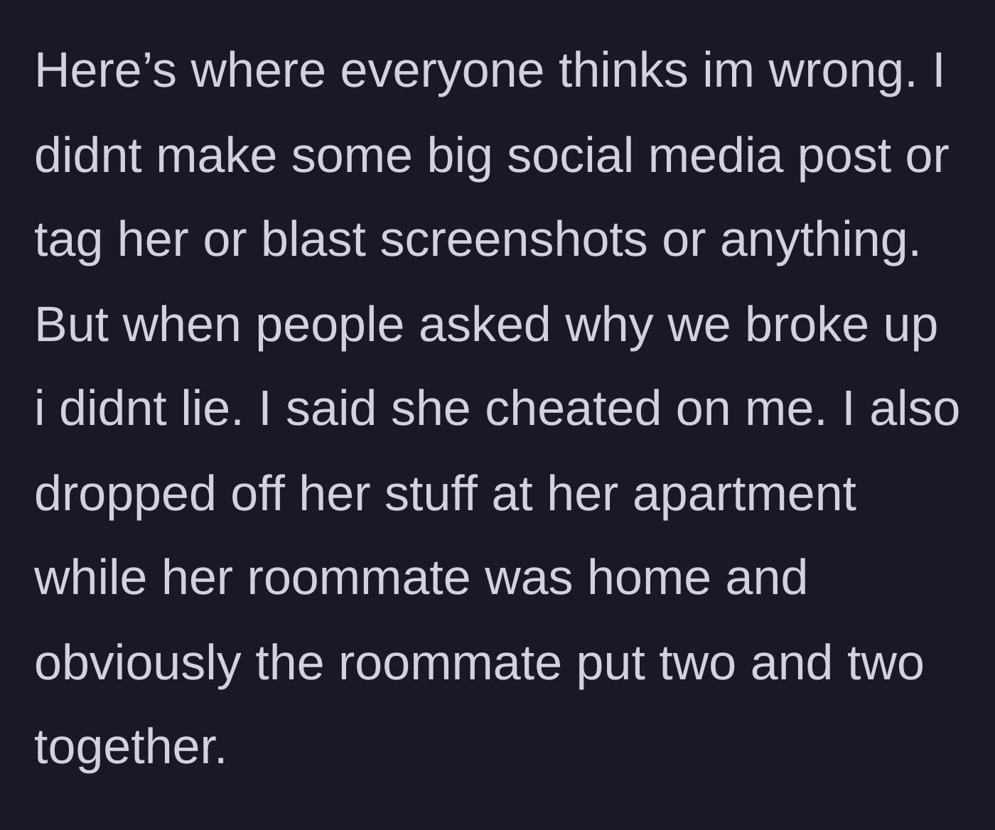 Story part 4 - The boyfriend honestly answering questions about the breakup and dropping her stuff off.