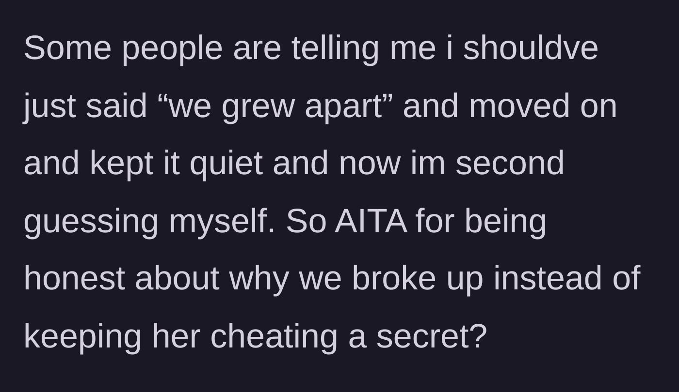 Story part 6 - The boyfriend second-guessing himself after being told to lie and say they just grew apart.