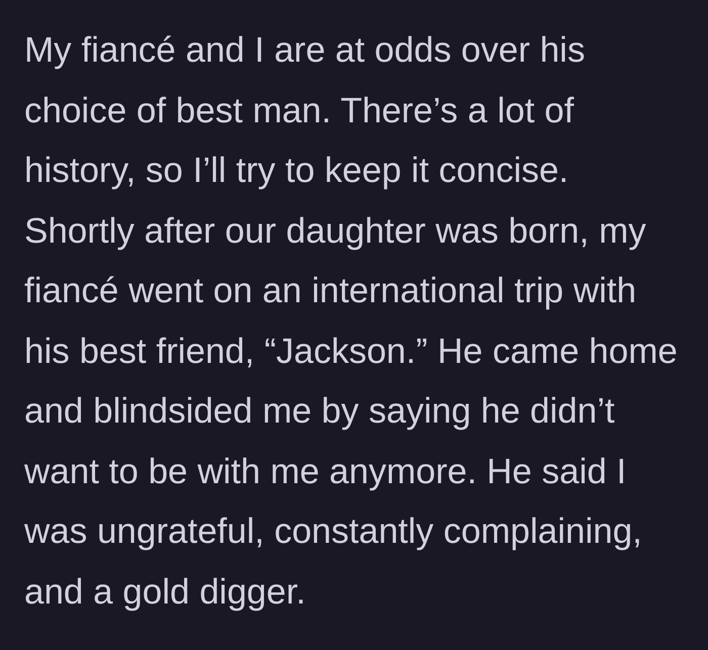 Story part 1 - Fiancé goes on an international trip right after baby is born and returns demanding a breakup.