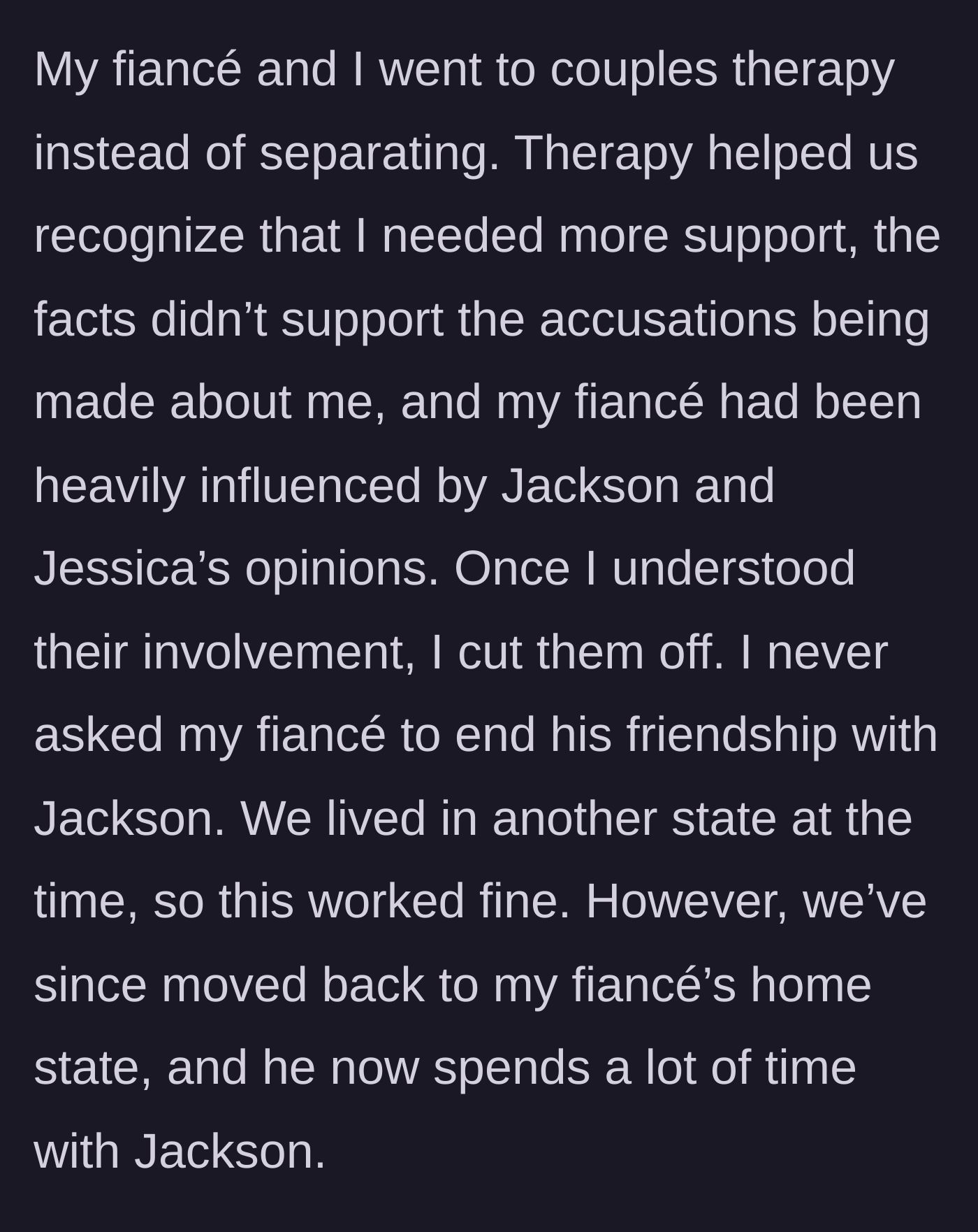 Story part 3 - Couples therapy reveals the friends' manipulation, leading the mom to cut them off, but the fiancé reconnects with them after moving.