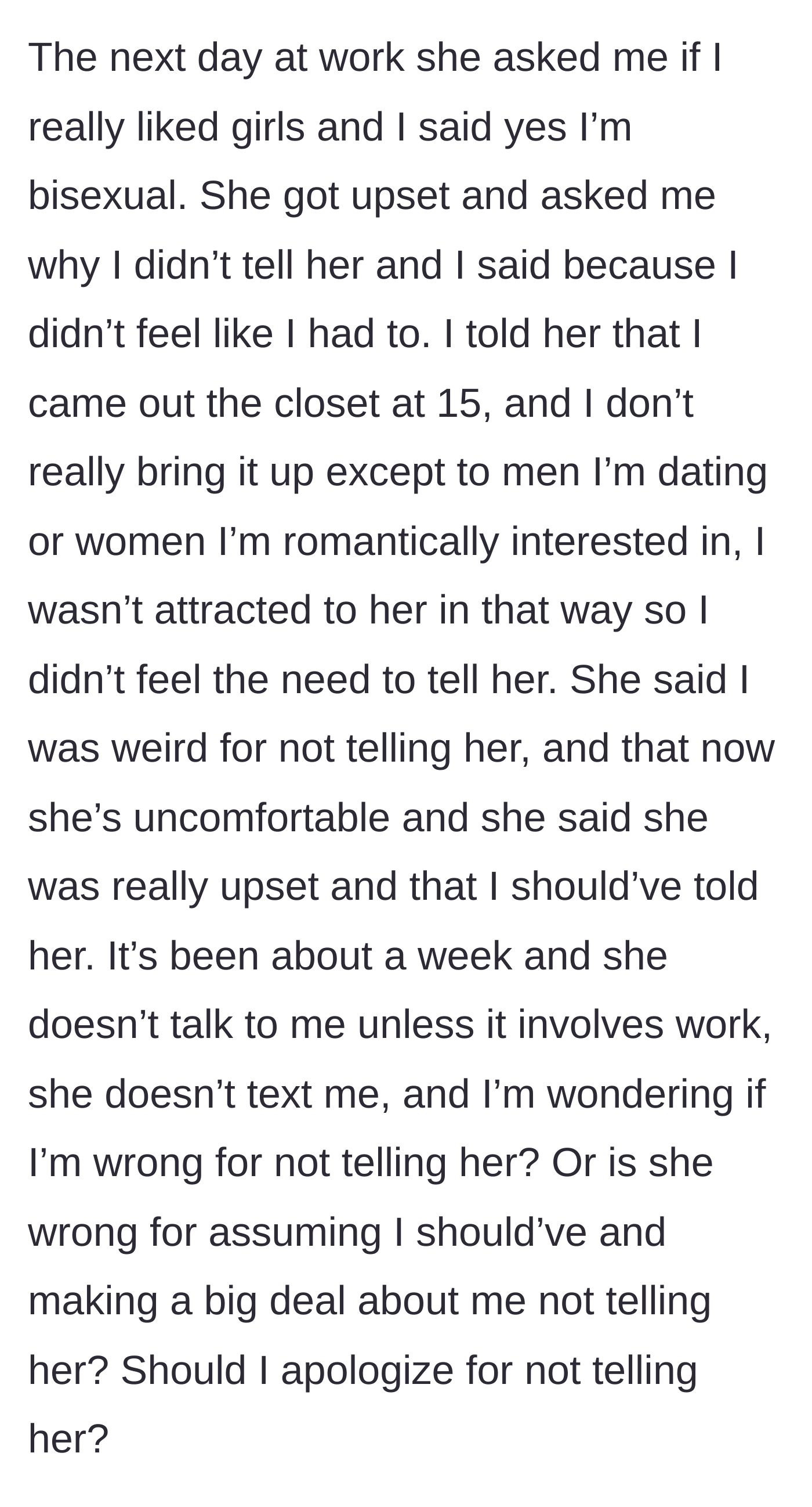 Story part 3 - The coworker confronting the main character the next day, angry that she wasn't told about the main character's sexuality earlier, leading to the coworker freezing her out.