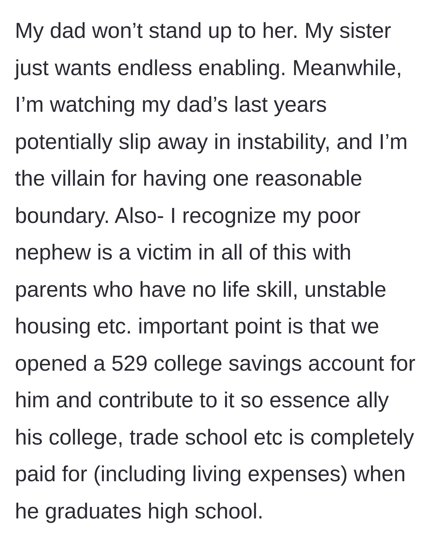 Story part 7 - The daughter laments her father's declining years in a chaotic home, but reveals she fully funded a college account for her innocent nephew.