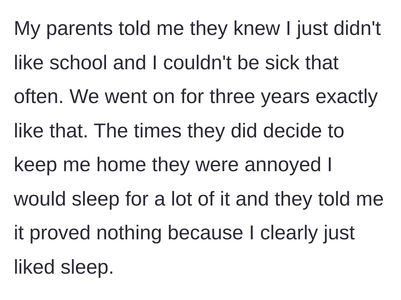Story part 2 - Parents accusing their sick child of just hating school and sleeping too much.