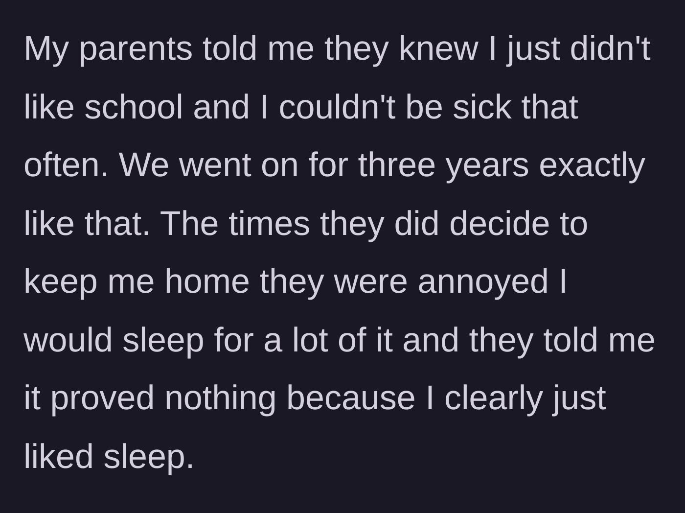 Story part 2 - Parents accusing their sick child of just hating school and sleeping too much.