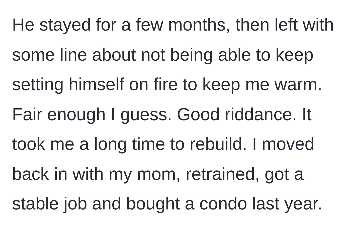 Story part 2 - The woman recounts how her ex abandoned her during her medical crisis using a cliché excuse, and how she spent years painfully rebuilding her life, eventually buying her own home.