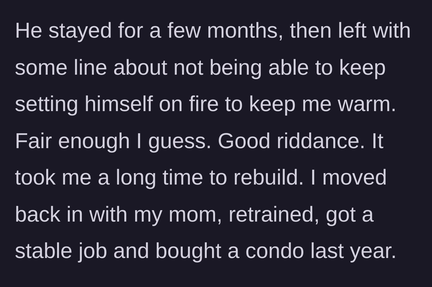 Story part 2 - The woman recounts how her ex abandoned her during her medical crisis using a cliché excuse, and how she spent years painfully rebuilding her life, eventually buying her own home.