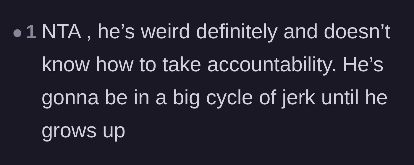 Comment thread 6 - Analysis of the ex's refusal to take accountability and his endless cycle of toxic behavior.