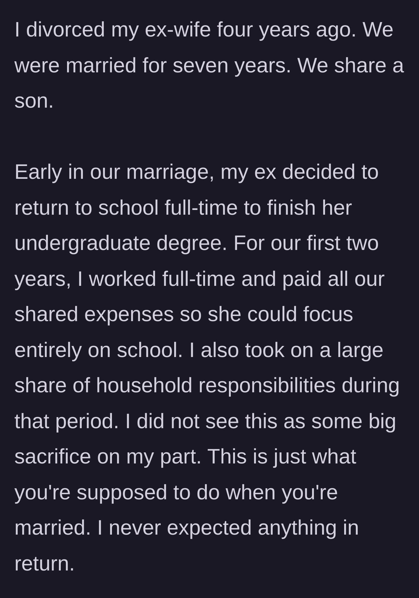 Story part 1 - A man explains how he financially supported his wife through her undergraduate degree and handled household chores without complaint.