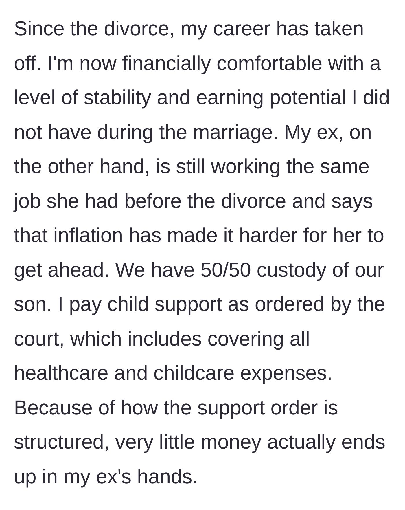Story part 4 - The man describes his current post-divorce financial success while his ex-wife struggles, despite him paying court-ordered child support.