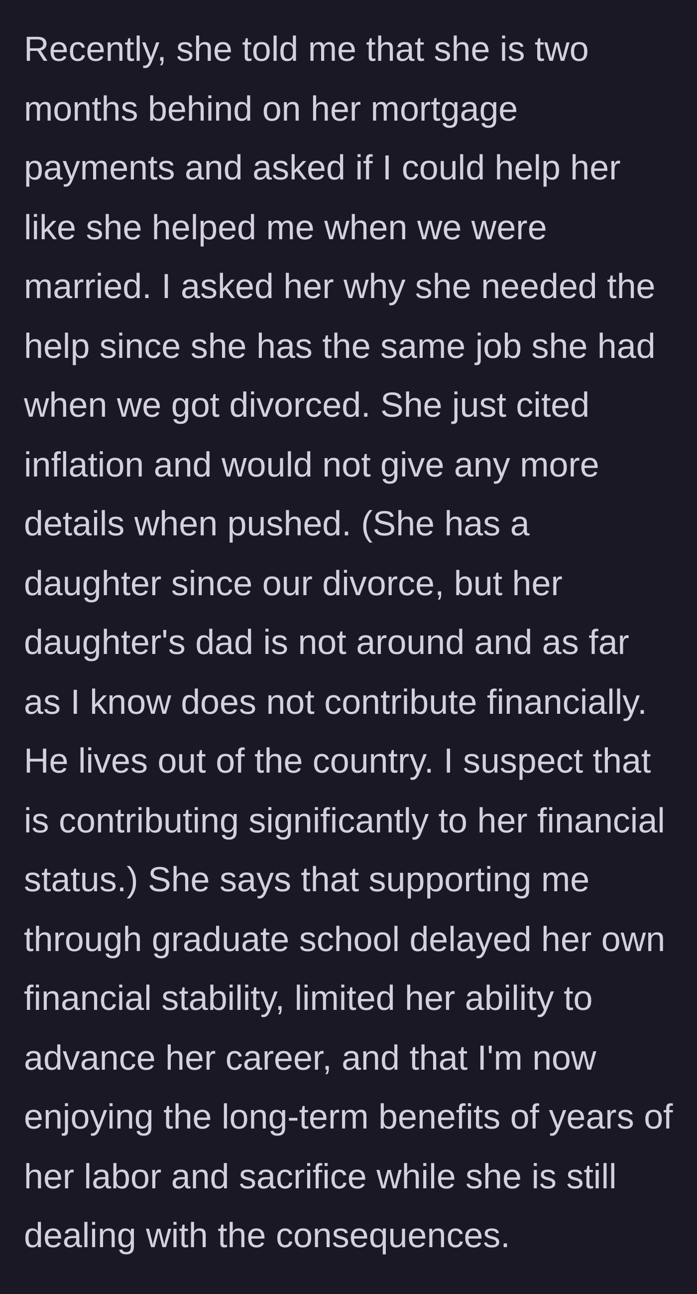 Story part 5 - The ex-wife asks for help with her mortgage, blaming inflation and claiming her past support for his education delayed her stability.