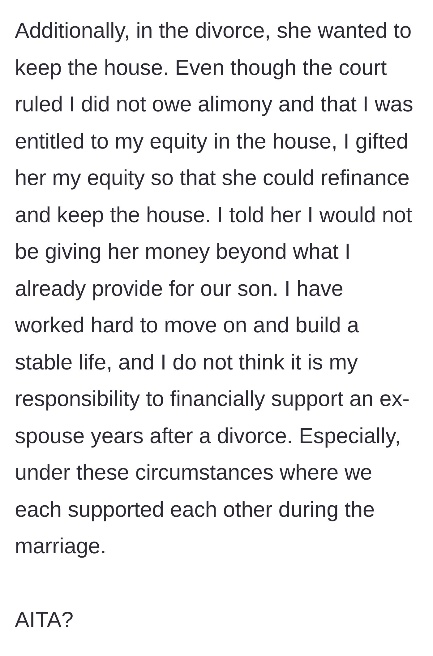 Story part 7 - The man reveals he previously gifted his ex-wife his equity in their house during the divorce and firmly refuses to give her more money.