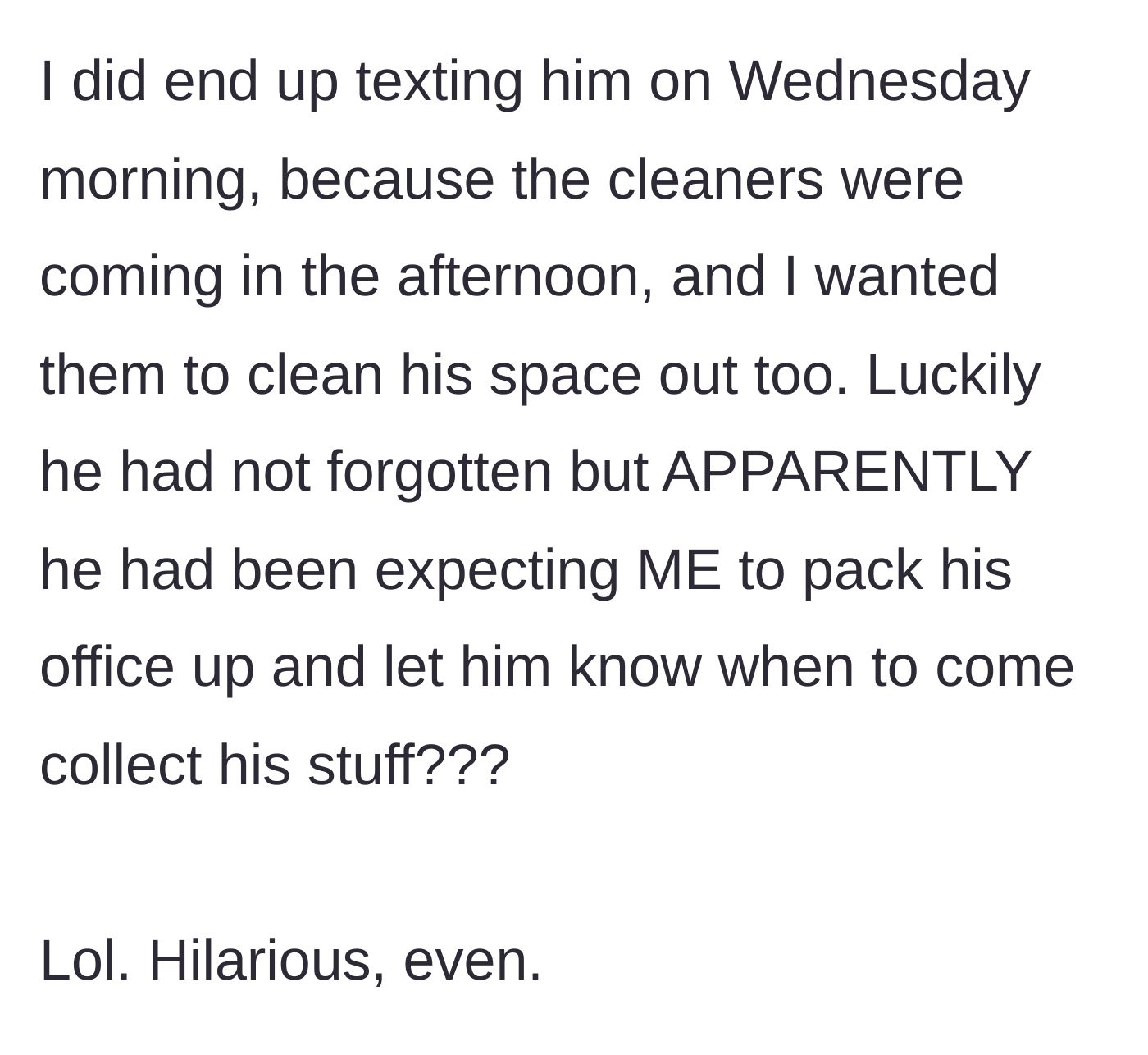 Story part 1 - The ex-girlfriend texts her ex about the cleaners, only to discover he expected her to pack up his entire office for him.