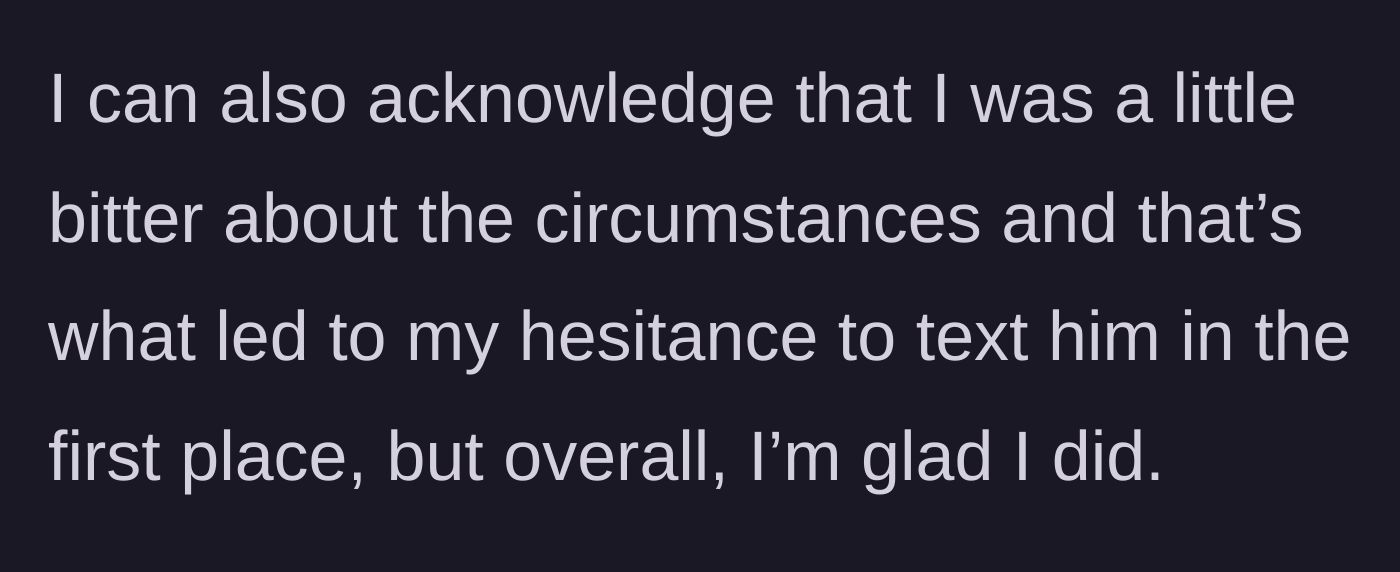 Story part 3 - The main character reflects on her initial bitterness and is ultimately glad she reached out to finalize the move-out.